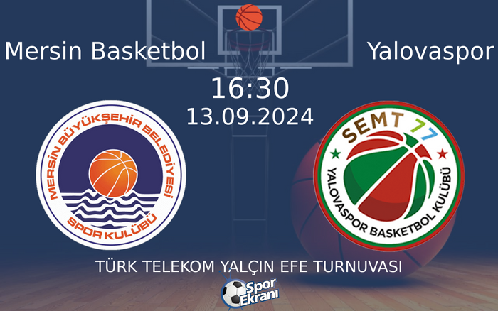 13 Eylül 2024 Mersin Basketbol vs Yalovaspor maçı Hangi Kanalda Saat Kaçta Yayınlanacak? 13 Eylül 2024 Mersin Basketbol vs Yalovaspor maçı Hangi Kanalda Saat Kaçta Yayınlanacak?