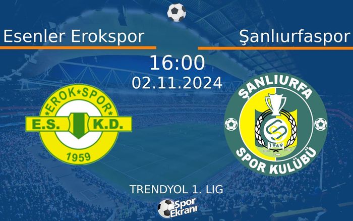02 Kasım 2024 Esenler Erokspor vs Şanlıurfaspor maçı Hangi Kanalda Saat Kaçta Yayınlanacak? 02 Kasım 2024 Esenler Erokspor vs Şanlıurfaspor maçı Hangi Kanalda Saat Kaçta Yayınlanacak?