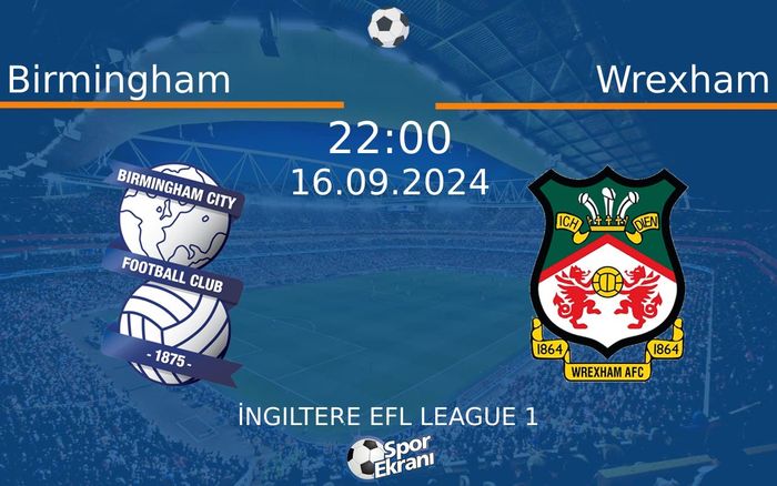 16 Eylül 2024 Birmingham vs Wrexham maçı Hangi Kanalda Saat Kaçta Yayınlanacak? 16 Eylül 2024 Birmingham vs Wrexham maçı Hangi Kanalda Saat Kaçta Yayınlanacak?