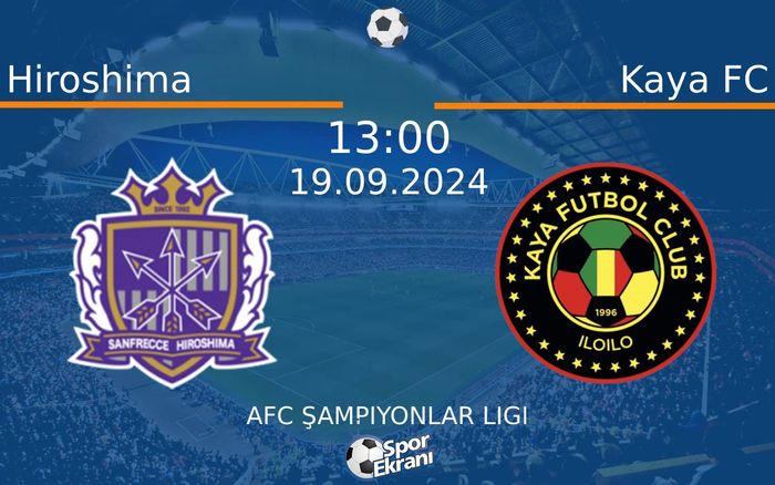 19 Eylül 2024 Hiroshima vs Kaya FC maçı Hangi Kanalda Saat Kaçta Yayınlanacak? 19 Eylül 2024 Hiroshima vs Kaya FC maçı Hangi Kanalda Saat Kaçta Yayınlanacak?