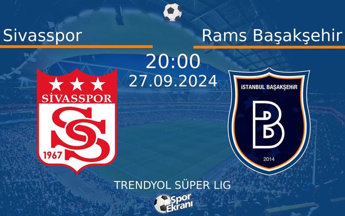 27 Eylül 2024 Sivasspor vs Rams Başakşehir maçı Hangi Kanalda Saat Kaçta Yayınlanacak? 27 Eylül 2024 Sivasspor vs Rams Başakşehir maçı Hangi Kanalda Saat Kaçta Yayınlanacak?