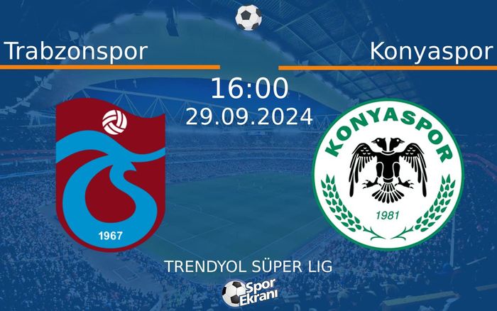 29 Eylül 2024 Trabzonspor vs Konyaspor maçı Hangi Kanalda Saat Kaçta Yayınlanacak? 29 Eylül 2024 Trabzonspor vs Konyaspor maçı Hangi Kanalda Saat Kaçta Yayınlanacak?