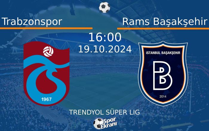 19 Ekim 2024 Trabzonspor vs Rams Başakşehir maçı Hangi Kanalda Saat Kaçta Yayınlanacak? 19 Ekim 2024 Trabzonspor vs Rams Başakşehir maçı Hangi Kanalda Saat Kaçta Yayınlanacak?