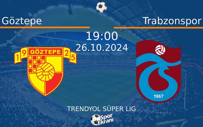 26 Ekim 2024 Göztepe vs Trabzonspor maçı Hangi Kanalda Saat Kaçta Yayınlanacak? 26 Ekim 2024 Göztepe vs Trabzonspor maçı Hangi Kanalda Saat Kaçta Yayınlanacak?