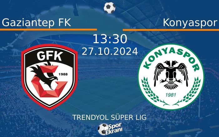 27 Ekim 2024 Gaziantep FK vs Konyaspor maçı Hangi Kanalda Saat Kaçta Yayınlanacak? 27 Ekim 2024 Gaziantep FK vs Konyaspor maçı Hangi Kanalda Saat Kaçta Yayınlanacak?