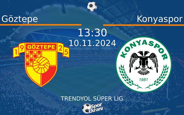 10 Kasım 2024 Göztepe vs Konyaspor maçı Hangi Kanalda Saat Kaçta Yayınlanacak? 10 Kasım 2024 Göztepe vs Konyaspor maçı Hangi Kanalda Saat Kaçta Yayınlanacak?