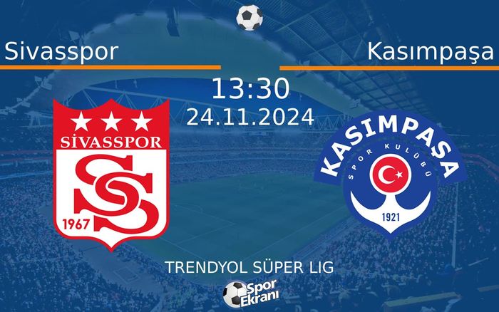 24 Kasım 2024 Sivasspor vs Kasımpaşa maçı Hangi Kanalda Saat Kaçta Yayınlanacak? 24 Kasım 2024 Sivasspor vs Kasımpaşa maçı Hangi Kanalda Saat Kaçta Yayınlanacak?