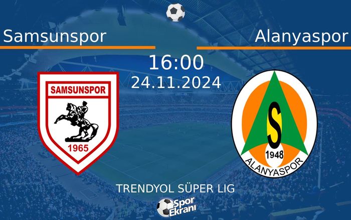 24 Kasım 2024 Samsunspor vs Alanyaspor maçı Hangi Kanalda Saat Kaçta Yayınlanacak? 24 Kasım 2024 Samsunspor vs Alanyaspor maçı Hangi Kanalda Saat Kaçta Yayınlanacak?