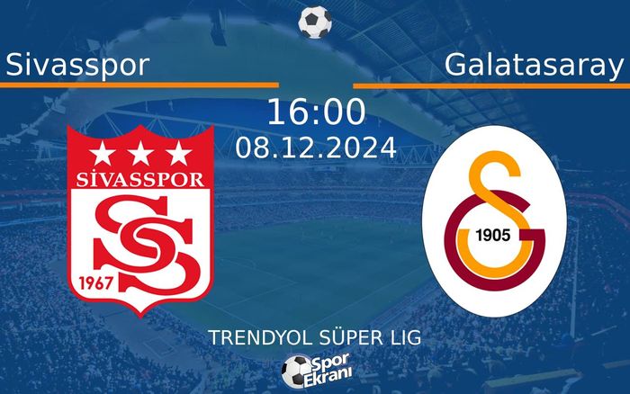 08 Aralık 2024 Sivasspor vs Galatasaray maçı Hangi Kanalda Saat Kaçta Yayınlanacak? 08 Aralık 2024 Sivasspor vs Galatasaray maçı Hangi Kanalda Saat Kaçta Yayınlanacak?