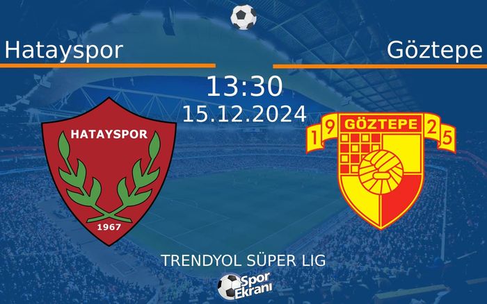 15 Aralık 2024 Hatayspor vs Göztepe maçı Hangi Kanalda Saat Kaçta Yayınlanacak? 15 Aralık 2024 Hatayspor vs Göztepe maçı Hangi Kanalda Saat Kaçta Yayınlanacak?