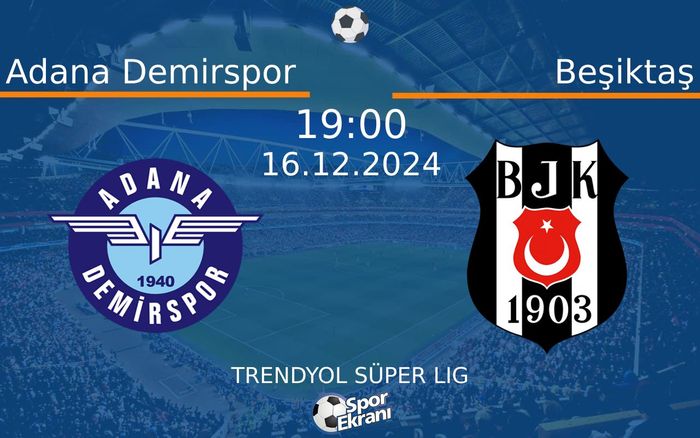 16 Aralık 2024 Adana Demirspor vs Beşiktaş maçı Hangi Kanalda Saat Kaçta Yayınlanacak?