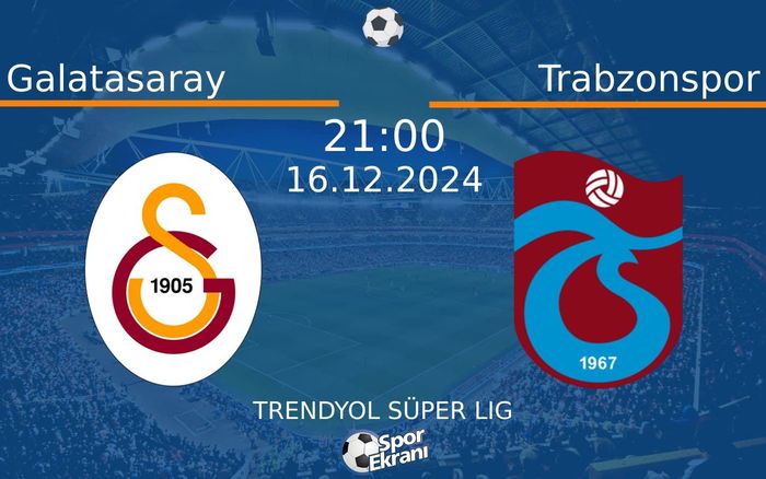 16 Aralık 2024 Galatasaray vs Trabzonspor maçı Hangi Kanalda Saat Kaçta Yayınlanacak? 16 Aralık 2024 Galatasaray vs Trabzonspor maçı Hangi Kanalda Saat Kaçta Yayınlanacak?