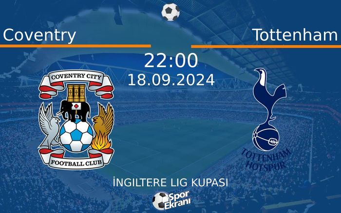 18 Eylül 2024 Coventry vs Tottenham maçı Hangi Kanalda Saat Kaçta Yayınlanacak? 18 Eylül 2024 Coventry vs Tottenham maçı Hangi Kanalda Saat Kaçta Yayınlanacak?