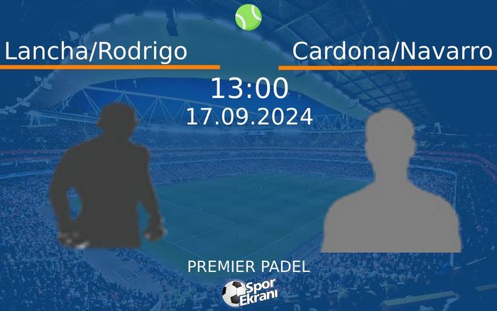 17 Eylül 2024 Lancha/Rodrigo vs Cardona/Navarro maçı Hangi Kanalda Saat Kaçta Yayınlanacak? 17 Eylül 2024 Lancha/Rodrigo vs Cardona/Navarro maçı Hangi Kanalda Saat Kaçta Yayınlanacak?