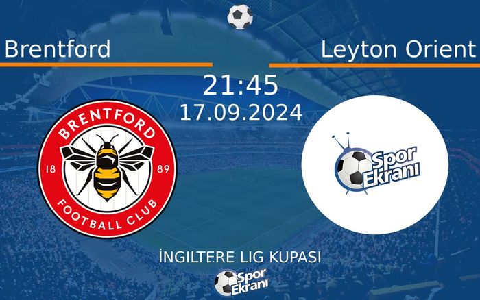 17 Eylül 2024 Brentford vs Leyton Orient maçı Hangi Kanalda Saat Kaçta Yayınlanacak? 17 Eylül 2024 Brentford vs Leyton Orient maçı Hangi Kanalda Saat Kaçta Yayınlanacak?