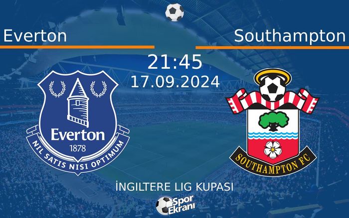 17 Eylül 2024 Everton vs Southampton maçı Hangi Kanalda Saat Kaçta Yayınlanacak? 17 Eylül 2024 Everton vs Southampton maçı Hangi Kanalda Saat Kaçta Yayınlanacak?