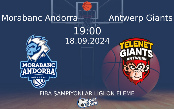 18 Eylül 2024 Morabanc Andorra vs Antwerp Giants maçı Hangi Kanalda Saat Kaçta Yayınlanacak? 18 Eylül 2024 Morabanc Andorra vs Antwerp Giants maçı Hangi Kanalda Saat Kaçta Yayınlanacak?