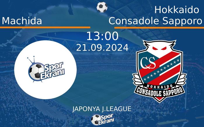 21 Eylül 2024 Machida vs Hokkaido Consadole Sapporo maçı Hangi Kanalda Saat Kaçta Yayınlanacak? 21 Eylül 2024 Machida vs Hokkaido Consadole Sapporo maçı Hangi Kanalda Saat Kaçta Yayınlanacak?