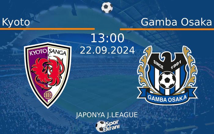 22 Eylül 2024 Kyoto vs Gamba Osaka maçı Hangi Kanalda Saat Kaçta Yayınlanacak? 22 Eylül 2024 Kyoto vs Gamba Osaka maçı Hangi Kanalda Saat Kaçta Yayınlanacak?