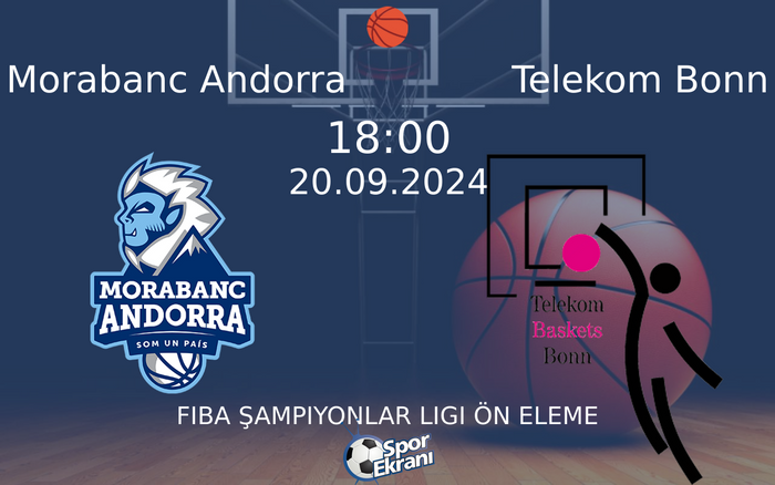 20 Eylül 2024 Morabanc Andorra vs Telekom Bonn maçı Hangi Kanalda Saat Kaçta Yayınlanacak? 20 Eylül 2024 Morabanc Andorra vs Telekom Bonn maçı Hangi Kanalda Saat Kaçta Yayınlanacak?