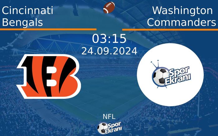 24 Eylül 2024 Cincinnati Bengals vs Washington Commanders maçı Hangi Kanalda Saat Kaçta Yayınlanacak? 24 Eylül 2024 Cincinnati Bengals vs Washington Commanders maçı Hangi Kanalda Saat Kaçta Yayınlanacak?