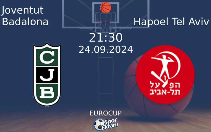 24 Eylül 2024 Joventut Badalona vs Hapoel Tel Aviv maçı Hangi Kanalda Saat Kaçta Yayınlanacak? 24 Eylül 2024 Joventut Badalona vs Hapoel Tel Aviv maçı Hangi Kanalda Saat Kaçta Yayınlanacak?