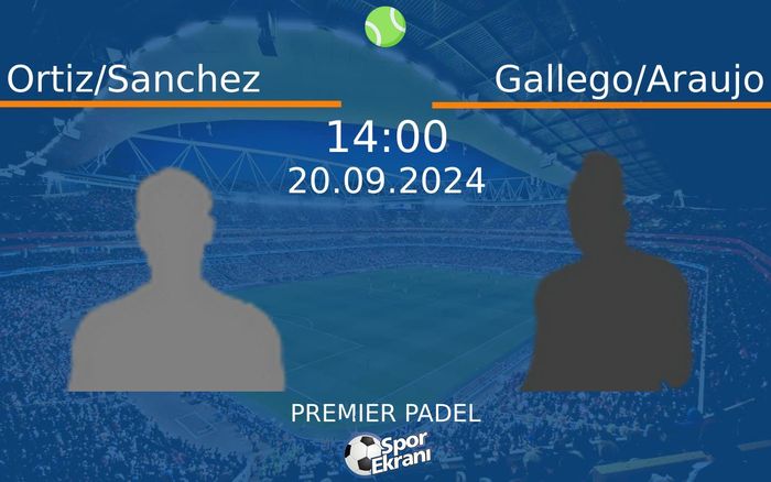 20 Eylül 2024 Ortiz/Sanchez vs Gallego/Araujo maçı Hangi Kanalda Saat Kaçta Yayınlanacak? 20 Eylül 2024 Ortiz/Sanchez vs Gallego/Araujo maçı Hangi Kanalda Saat Kaçta Yayınlanacak?