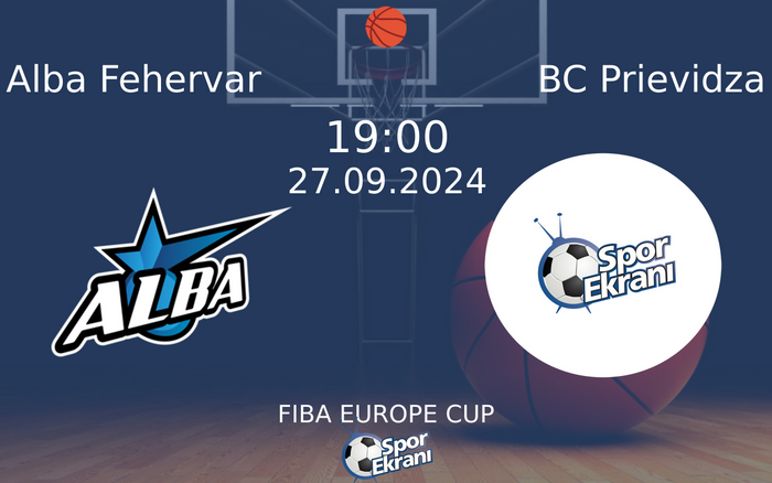 27 Eylül 2024 Alba Fehervar vs BC Prievidza maçı Hangi Kanalda Saat Kaçta Yayınlanacak? 27 Eylül 2024 Alba Fehervar vs BC Prievidza maçı Hangi Kanalda Saat Kaçta Yayınlanacak?