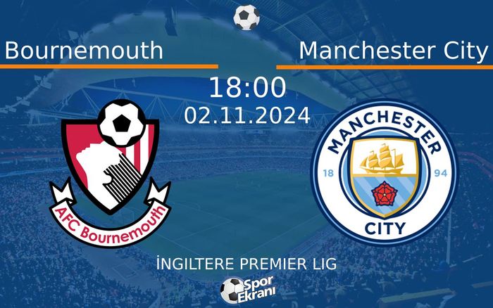 02 Kasım 2024 Bournemouth vs Manchester City maçı Hangi Kanalda Saat Kaçta Yayınlanacak? 02 Kasım 2024 Bournemouth vs Manchester City maçı Hangi Kanalda Saat Kaçta Yayınlanacak?