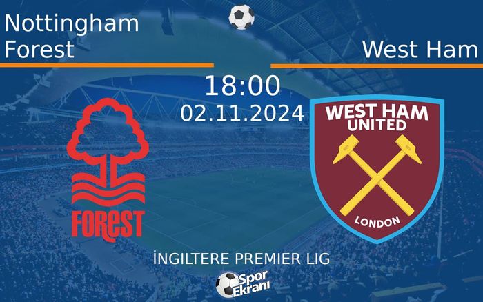 02 Kasım 2024 Nottingham Forest vs West Ham maçı Hangi Kanalda Saat Kaçta Yayınlanacak? 02 Kasım 2024 Nottingham Forest vs West Ham maçı Hangi Kanalda Saat Kaçta Yayınlanacak?