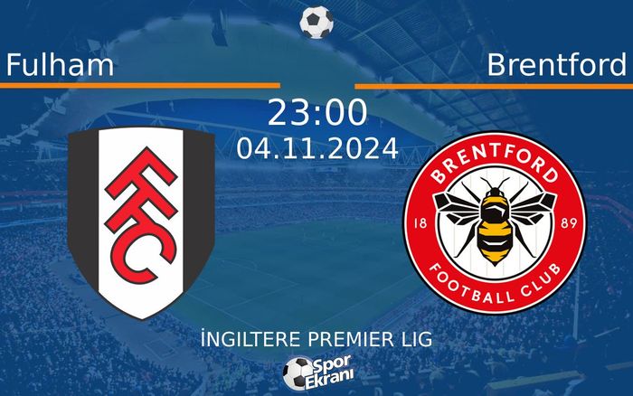04 Kasım 2024 Fulham vs Brentford maçı Hangi Kanalda Saat Kaçta Yayınlanacak? 04 Kasım 2024 Fulham vs Brentford maçı Hangi Kanalda Saat Kaçta Yayınlanacak?