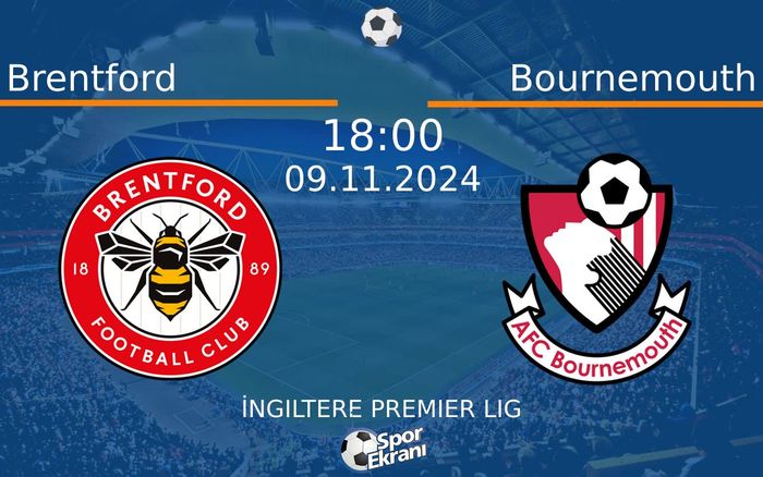 09 Kasım 2024 Brentford vs Bournemouth maçı Hangi Kanalda Saat Kaçta Yayınlanacak? 09 Kasım 2024 Brentford vs Bournemouth maçı Hangi Kanalda Saat Kaçta Yayınlanacak?