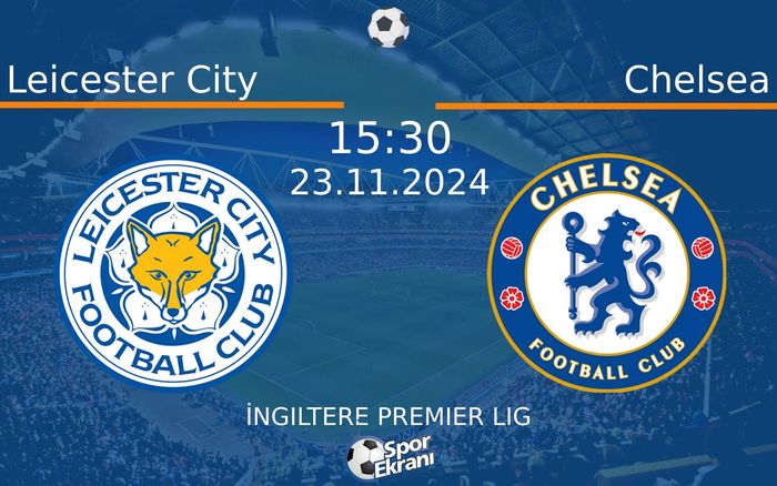 23 Kasım 2024 Leicester City vs Chelsea maçı Hangi Kanalda Saat Kaçta Yayınlanacak? 23 Kasım 2024 Leicester City vs Chelsea maçı Hangi Kanalda Saat Kaçta Yayınlanacak?
