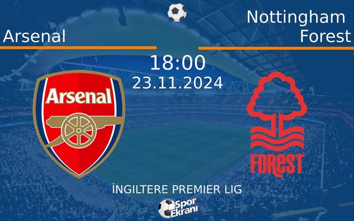 23 Kasım 2024 Arsenal vs Nottingham Forest maçı Hangi Kanalda Saat Kaçta Yayınlanacak? 23 Kasım 2024 Arsenal vs Nottingham Forest maçı Hangi Kanalda Saat Kaçta Yayınlanacak?