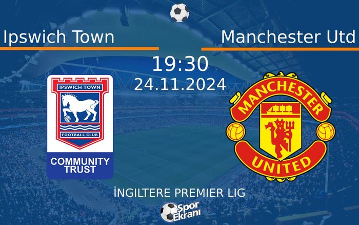 24 Kasım 2024 Ipswich Town vs Manchester Utd maçı Hangi Kanalda Saat Kaçta Yayınlanacak? 24 Kasım 2024 Ipswich Town vs Manchester Utd maçı Hangi Kanalda Saat Kaçta Yayınlanacak?