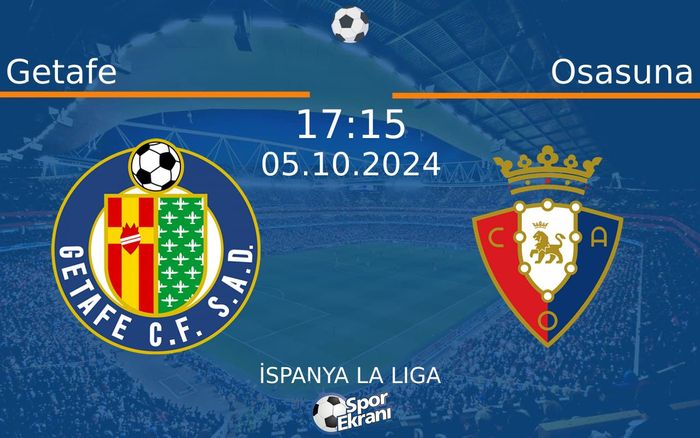 05 Ekim 2024 Getafe vs Osasuna maçı Hangi Kanalda Saat Kaçta Yayınlanacak? 05 Ekim 2024 Getafe vs Osasuna maçı Hangi Kanalda Saat Kaçta Yayınlanacak?