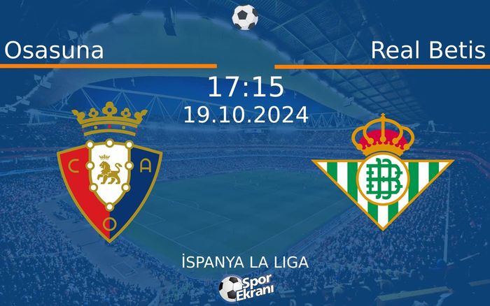 19 Ekim 2024 Osasuna vs Real Betis maçı Hangi Kanalda Saat Kaçta Yayınlanacak? 19 Ekim 2024 Osasuna vs Real Betis maçı Hangi Kanalda Saat Kaçta Yayınlanacak?