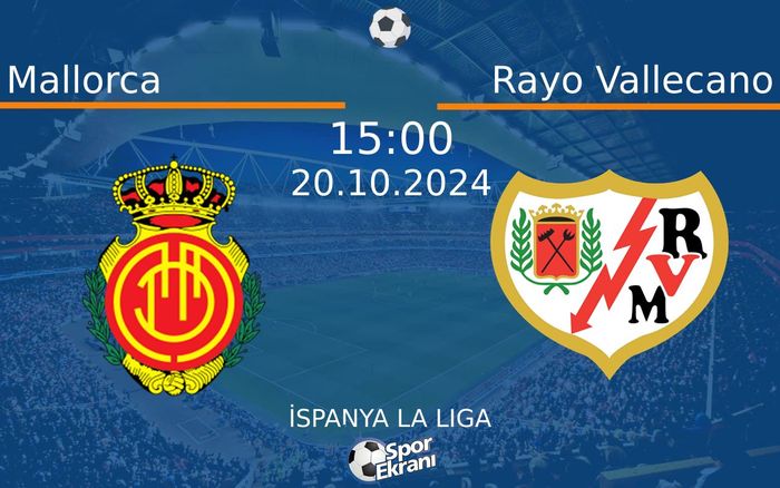 20 Ekim 2024 Mallorca vs Rayo Vallecano maçı Hangi Kanalda Saat Kaçta Yayınlanacak? 20 Ekim 2024 Mallorca vs Rayo Vallecano maçı Hangi Kanalda Saat Kaçta Yayınlanacak?