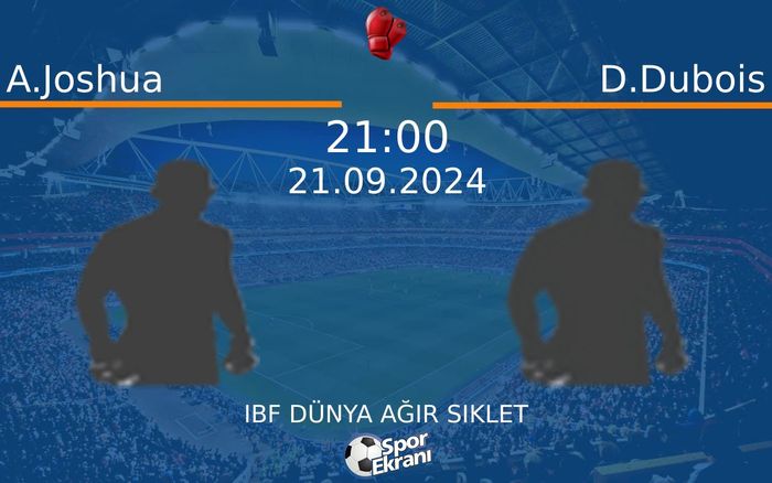 21 Eylül 2024 A.Joshua vs D.Dubois maçı Hangi Kanalda Saat Kaçta Yayınlanacak? 21 Eylül 2024 A.Joshua vs D.Dubois maçı Hangi Kanalda Saat Kaçta Yayınlanacak?