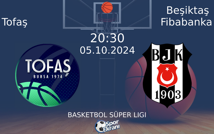 05 Ekim 2024 Tofaş vs Beşiktaş Fibabanka maçı Hangi Kanalda Saat Kaçta Yayınlanacak? 05 Ekim 2024 Tofaş vs Beşiktaş Fibabanka maçı Hangi Kanalda Saat Kaçta Yayınlanacak?