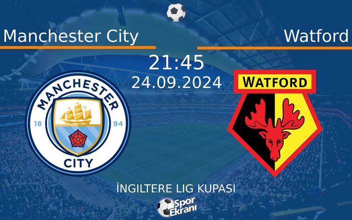 24 Eylül 2024 Manchester City vs Watford maçı Hangi Kanalda Saat Kaçta Yayınlanacak? 24 Eylül 2024 Manchester City vs Watford maçı Hangi Kanalda Saat Kaçta Yayınlanacak?