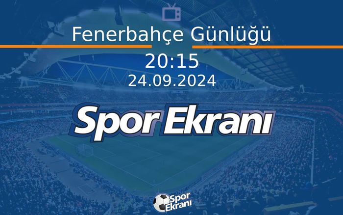 24 Eylül 2024 Spor Programi - Fenerbahçe Günlüğü Hangi Kanalda Saat Kaçta Yayınlanacak? 24 Eylül 2024 Spor Programi - Fenerbahçe Günlüğü Hangi Kanalda Saat Kaçta Yayınlanacak?