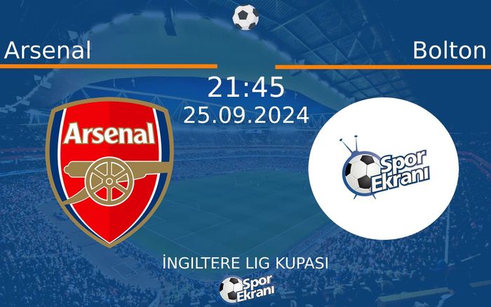 25 Eylül 2024 Arsenal vs Bolton maçı Hangi Kanalda Saat Kaçta Yayınlanacak? 25 Eylül 2024 Arsenal vs Bolton maçı Hangi Kanalda Saat Kaçta Yayınlanacak?