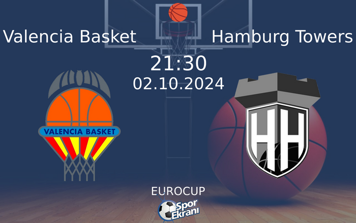 02 Ekim 2024 Valencia Basket vs Hamburg Towers maçı Hangi Kanalda Saat Kaçta Yayınlanacak? 02 Ekim 2024 Valencia Basket vs Hamburg Towers maçı Hangi Kanalda Saat Kaçta Yayınlanacak?