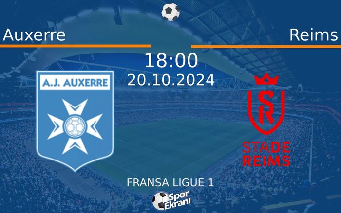 20 Ekim 2024 Auxerre vs Reims maçı Hangi Kanalda Saat Kaçta Yayınlanacak? 20 Ekim 2024 Auxerre vs Reims maçı Hangi Kanalda Saat Kaçta Yayınlanacak?