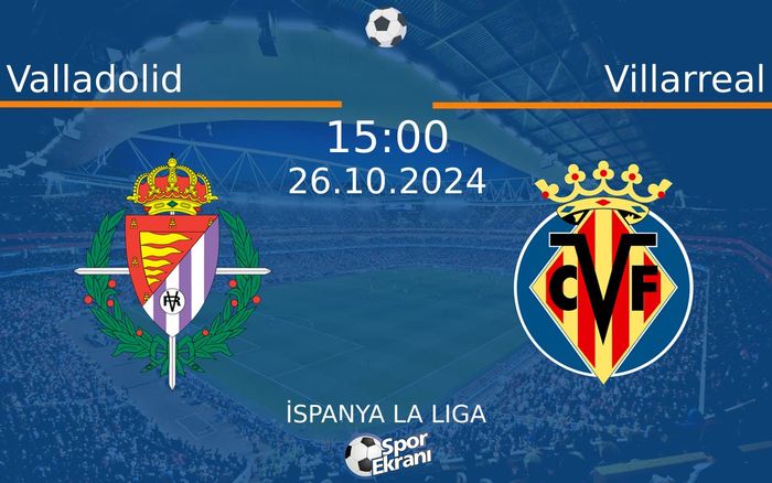 26 Ekim 2024 Valladolid vs Villarreal maçı Hangi Kanalda Saat Kaçta Yayınlanacak? 26 Ekim 2024 Valladolid vs Villarreal maçı Hangi Kanalda Saat Kaçta Yayınlanacak?