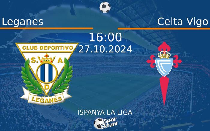 27 Ekim 2024 Leganes vs Celta Vigo maçı Hangi Kanalda Saat Kaçta Yayınlanacak? 27 Ekim 2024 Leganes vs Celta Vigo maçı Hangi Kanalda Saat Kaçta Yayınlanacak?