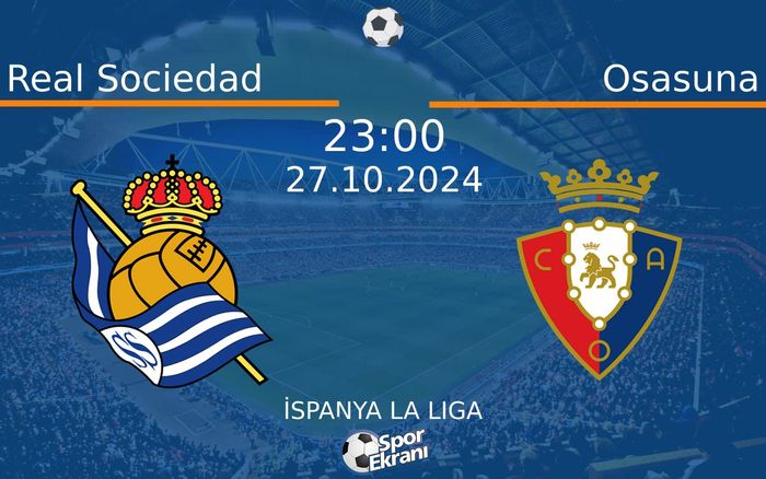27 Ekim 2024 Real Sociedad vs Osasuna maçı Hangi Kanalda Saat Kaçta Yayınlanacak? 27 Ekim 2024 Real Sociedad vs Osasuna maçı Hangi Kanalda Saat Kaçta Yayınlanacak?