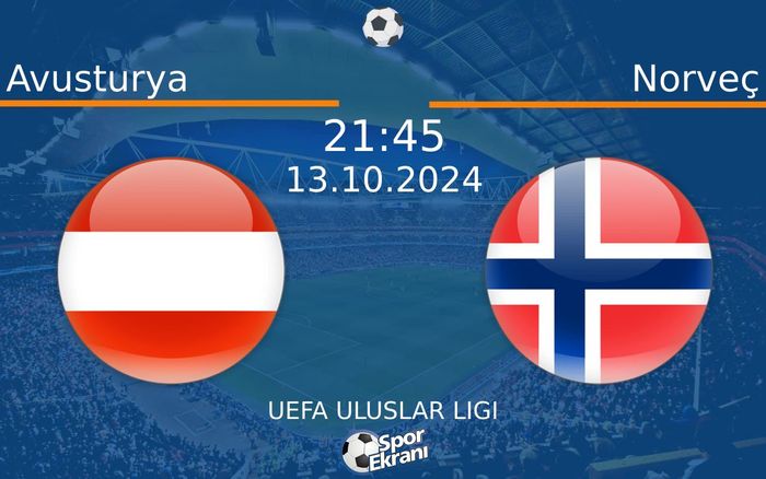 13 Ekim 2024 Avusturya vs Norveç maçı Hangi Kanalda Saat Kaçta Yayınlanacak? 13 Ekim 2024 Avusturya vs Norveç maçı Hangi Kanalda Saat Kaçta Yayınlanacak?