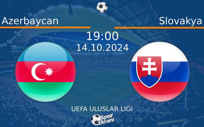 14 Ekim 2024 Azerbaycan vs Slovakya maçı Hangi Kanalda Saat Kaçta Yayınlanacak? 14 Ekim 2024 Azerbaycan vs Slovakya maçı Hangi Kanalda Saat Kaçta Yayınlanacak?